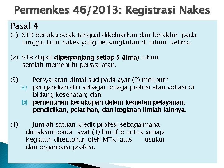 Permenkes 46/2013: Registrasi Nakes Pasal 4 (1). STR berlaku sejak tanggal dikeluarkan dan berakhir