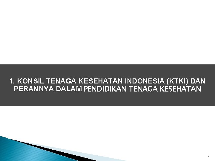 1. KONSIL TENAGA KESEHATAN INDONESIA (KTKI) DAN PERANNYA DALAM PENDIDIKAN TENAGA KESEHATAN 3 