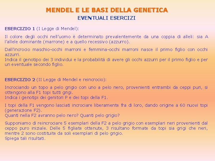MENDEL E LE BASI DELLA GENETICA EVENTUALI ESERCIZIO 1 (I Legge di Mendel): Il