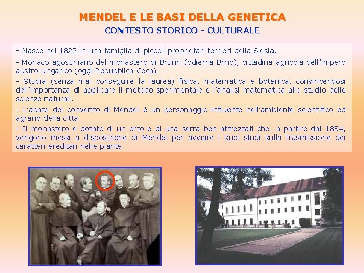 MENDEL E LE BASI DELLA GENETICA CONTESTO STORICO - CULTURALE - Nasce nel 1822