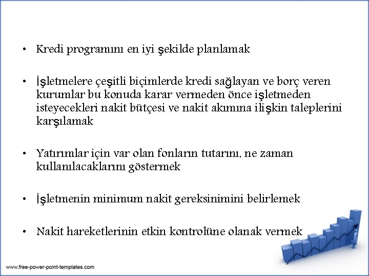  • Kredi programını en iyi şekilde planlamak • İşletmelere çeşitli biçimlerde kredi sağlayan