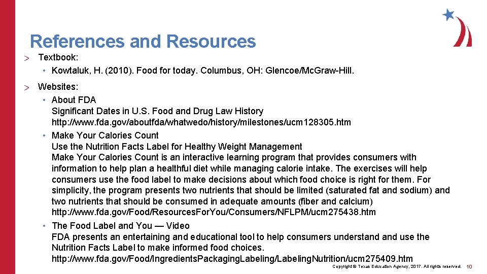 References and Resources > Textbook: • Kowtaluk, H. (2010). Food for today. Columbus, OH: