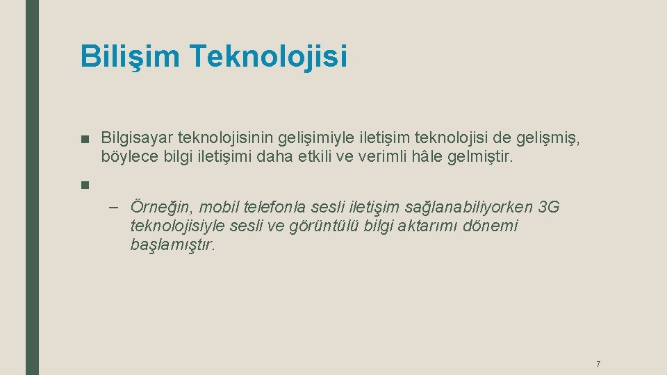 Bilişim Teknolojisi ■ Bilgisayar teknolojisinin gelişimiyle iletişim teknolojisi de gelişmiş, böylece bilgi iletişimi daha