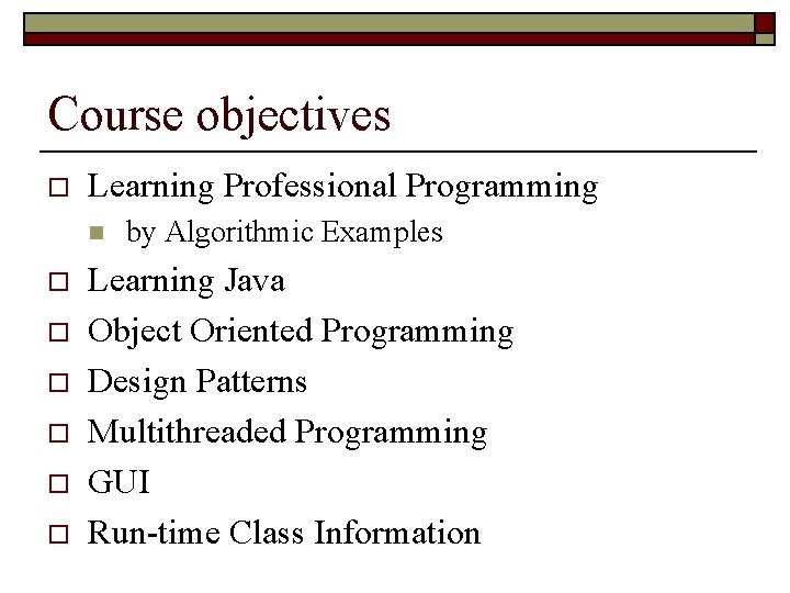 Course objectives o Learning Professional Programming n o o o by Algorithmic Examples Learning