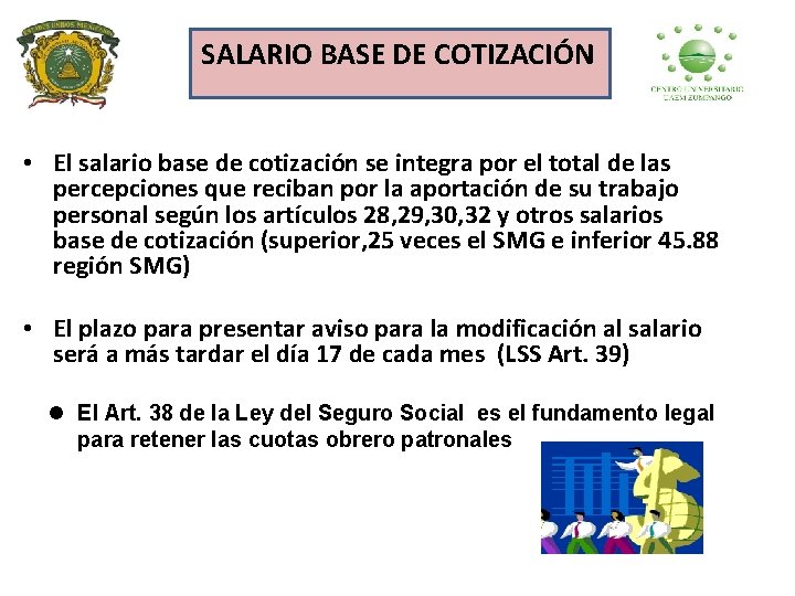 SALARIO BASE DE COTIZACIÓN • El salario base de cotización se integra por el
