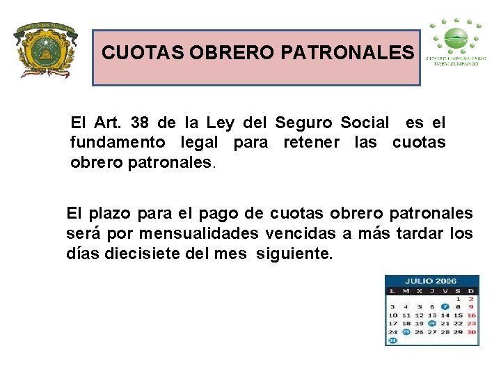 CUOTAS OBRERO PATRONALES El Art. 38 de la Ley del Seguro Social es el