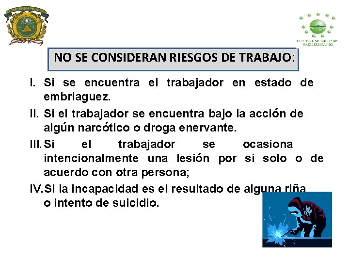 NO SE CONSIDERAN RIESGOS DE TRABAJO: I. Si se encuentra el trabajador en estado