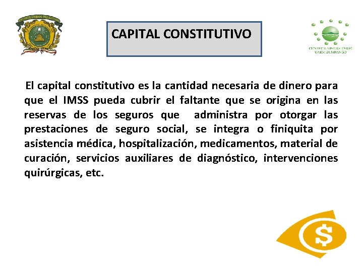 CAPITAL CONSTITUTIVO El capital constitutivo es la cantidad necesaria de dinero para que el