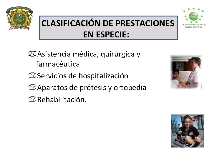 CLASIFICACIÓN DE PRESTACIONES EN ESPECIE: a. Asistencia médica, quirúrgica y farmacéutica a. Servicios de