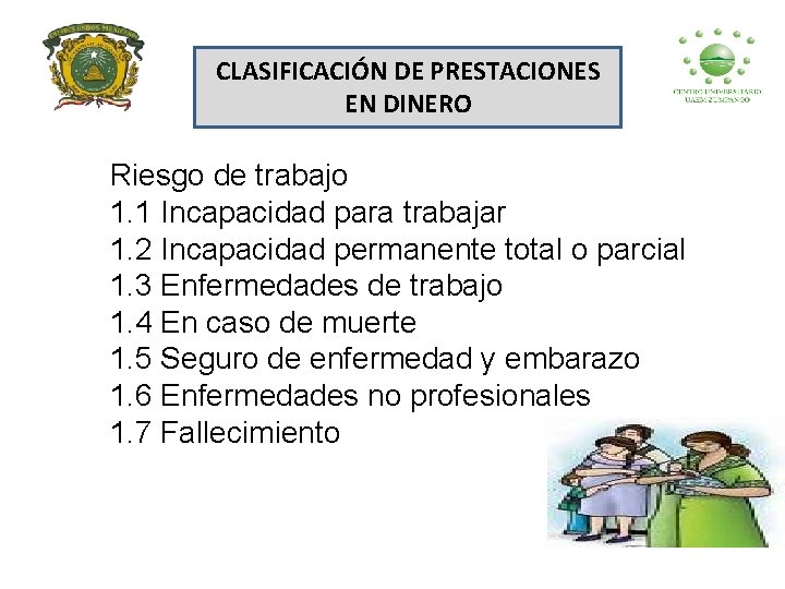 CLASIFICACIÓN DE PRESTACIONES EN DINERO Riesgo de trabajo 1. 1 Incapacidad para trabajar 1.
