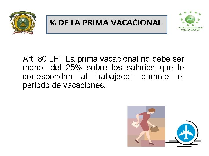 % DE LA PRIMA VACACIONAL Art. 80 LFT La prima vacacional no debe ser