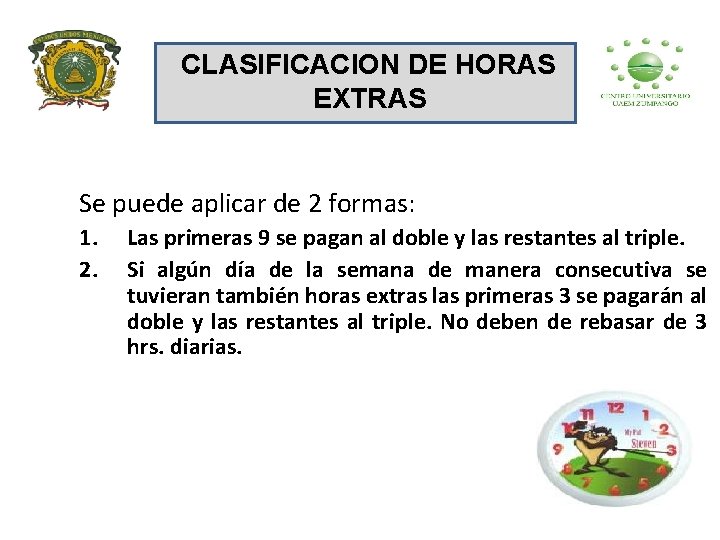 CLASIFICACION DE HORAS EXTRAS Se puede aplicar de 2 formas: 1. 2. Las primeras