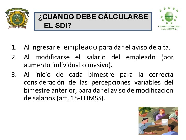 ¿CUANDO DEBE CÁLCULARSE EL SDI? 1. Al ingresar el empleado para dar el aviso