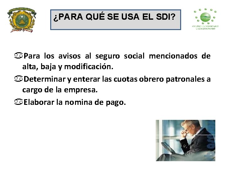 ¿PARA QUÉ SE USA EL SDI? a. Para los avisos al seguro social mencionados