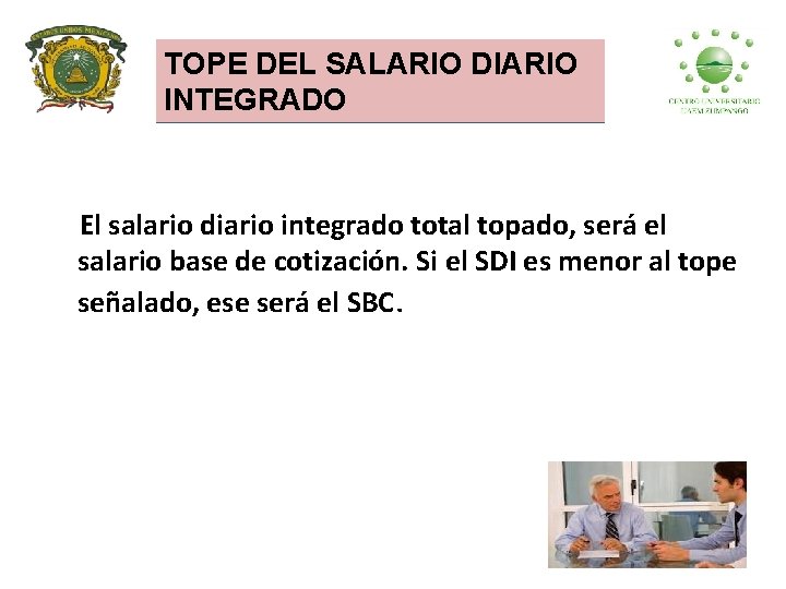 TOPE DEL SALARIO DIARIO INTEGRADO El salario diario integrado total topado, será el salario