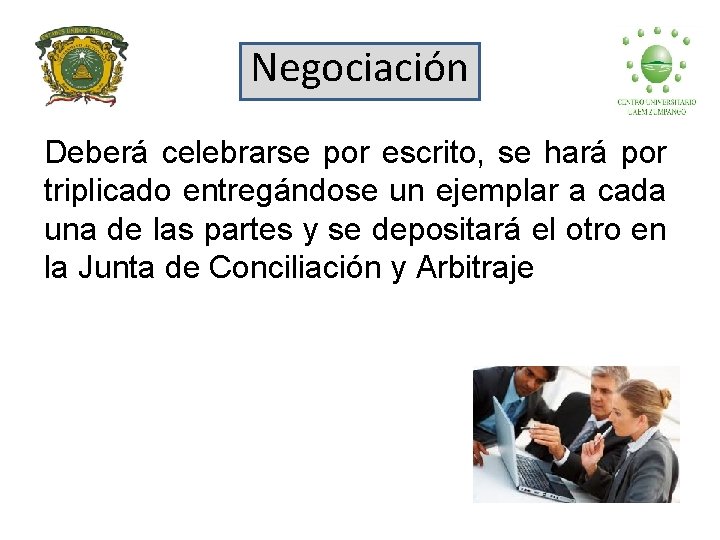 Negociación Deberá celebrarse por escrito, se hará por triplicado entregándose un ejemplar a cada