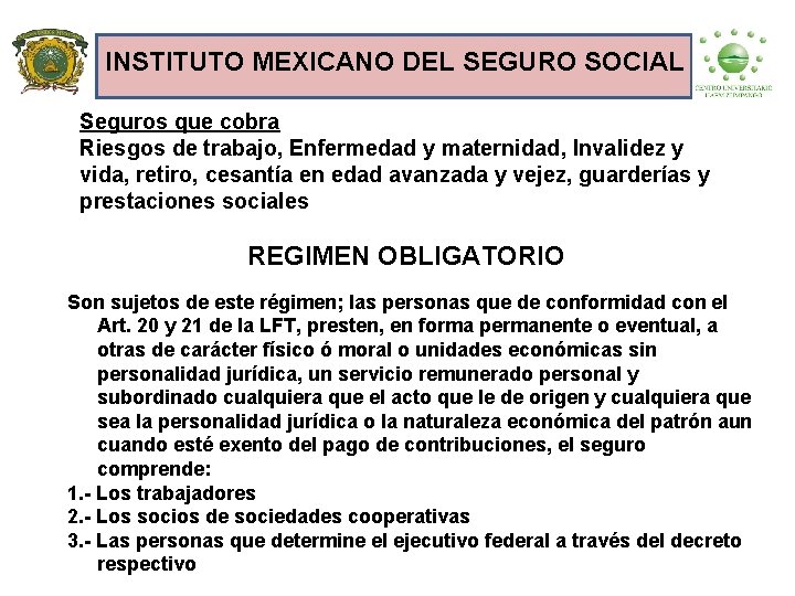INSTITUTO MEXICANO DEL SEGURO SOCIAL Seguros que cobra Riesgos de trabajo, Enfermedad y maternidad,