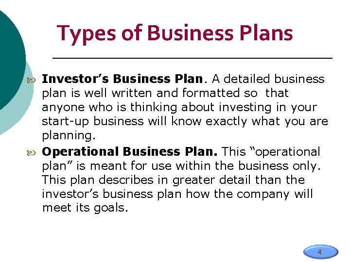 Types of Business Plans Investor’s Business Plan. A detailed business plan is well written