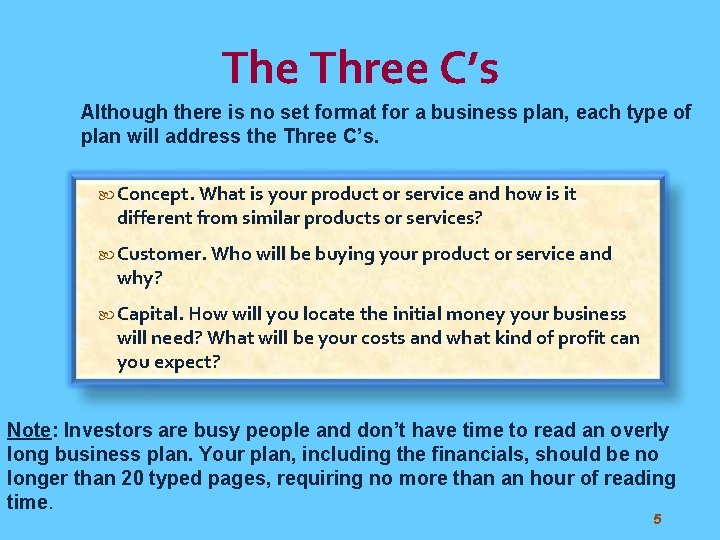 The Three C’s Although there is no set format for a business plan, each