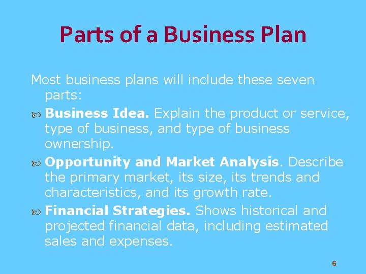 Parts of a Business Plan Most business plans will include these seven parts: Business