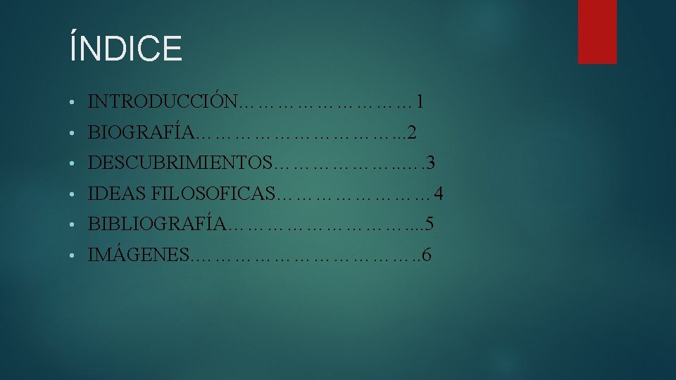 ÍNDICE • INTRODUCCIÓN…………… 1 • BIOGRAFÍA……………. . . 2 • DESCUBRIMIENTOS………………. . …. 3