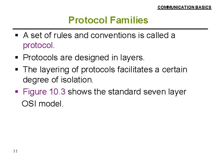 COMMUNICATION BASICS Protocol Families A set of rules and conventions is called a protocol.