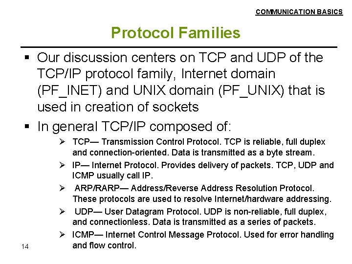 COMMUNICATION BASICS Protocol Families Our discussion centers on TCP and UDP of the TCP/IP