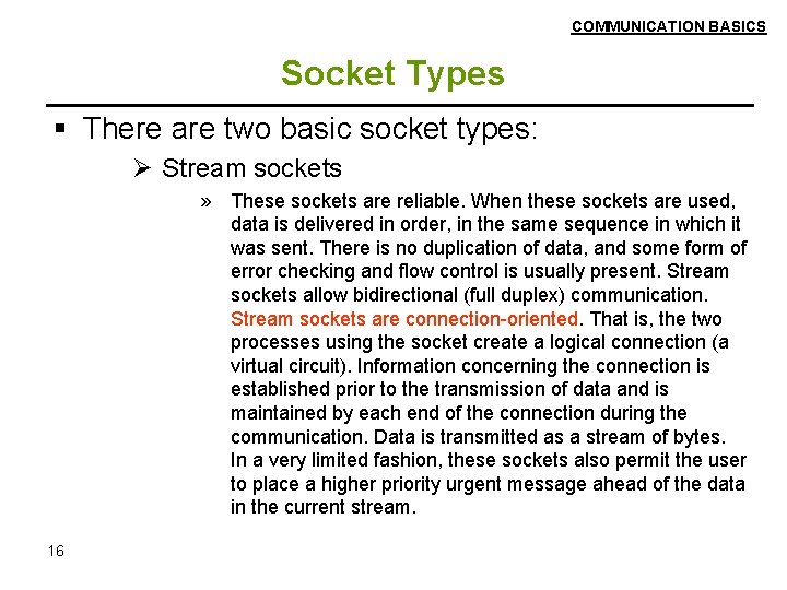 COMMUNICATION BASICS Socket Types There are two basic socket types: Ø Stream sockets »