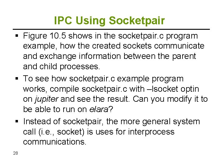 IPC Using Socketpair Figure 10. 5 shows in the socketpair. c program example, how