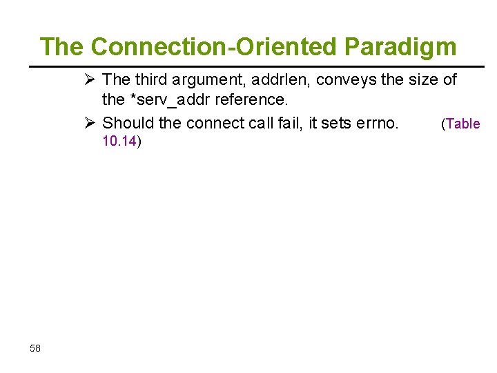 The Connection-Oriented Paradigm Ø The third argument, addrlen, conveys the size of the *serv_addr