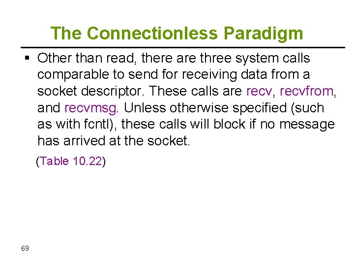The Connectionless Paradigm Other than read, there are three system calls comparable to send