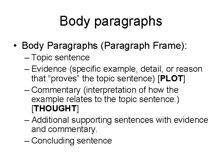 Body paragraphs • Body Paragraphs (Paragraph Frame): – Topic sentence – Evidence (specific example,