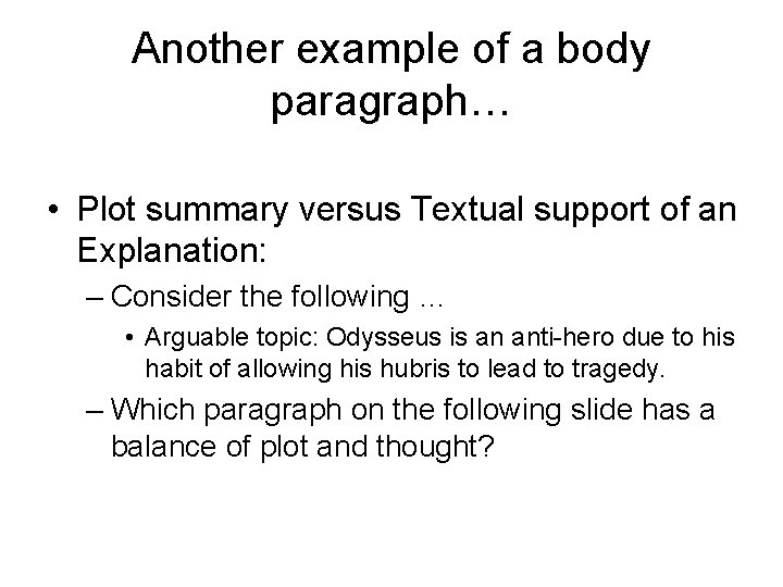 Another example of a body paragraph… • Plot summary versus Textual support of an