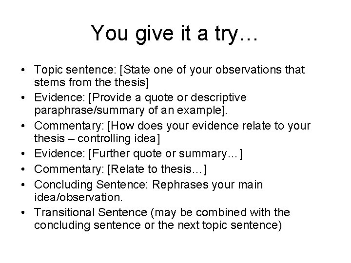 You give it a try… • Topic sentence: [State one of your observations that