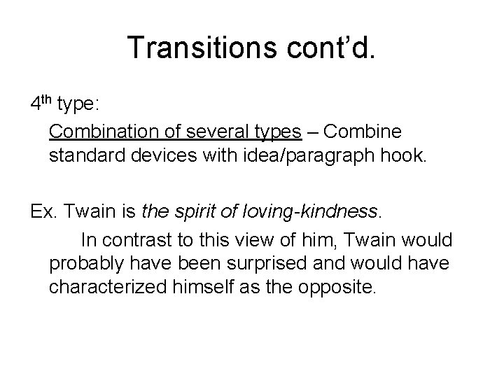 Transitions cont’d. 4 th type: Combination of several types – Combine standard devices with