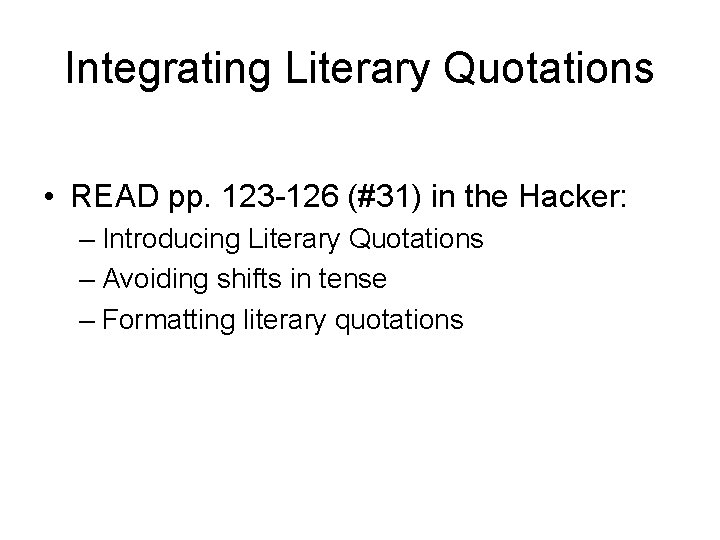 Integrating Literary Quotations • READ pp. 123 -126 (#31) in the Hacker: – Introducing