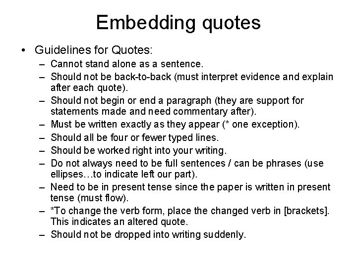 Embedding quotes • Guidelines for Quotes: – Cannot stand alone as a sentence. –