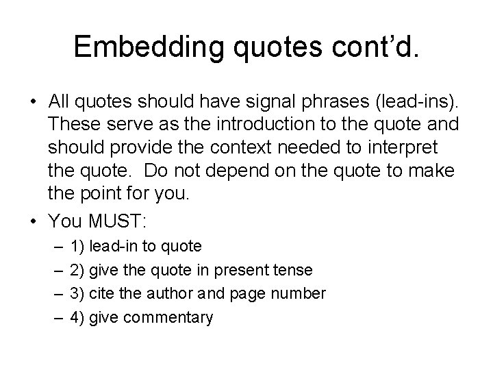 Embedding quotes cont’d. • All quotes should have signal phrases (lead-ins). These serve as