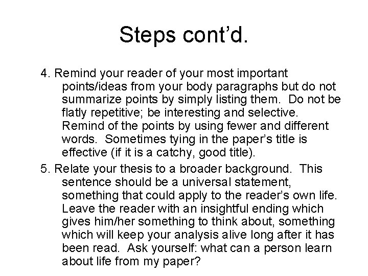 Steps cont’d. 4. Remind your reader of your most important points/ideas from your body