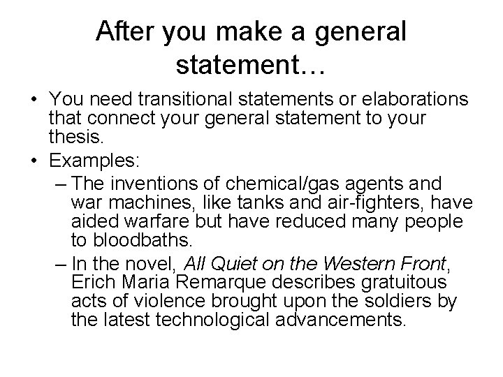 After you make a general statement… • You need transitional statements or elaborations that