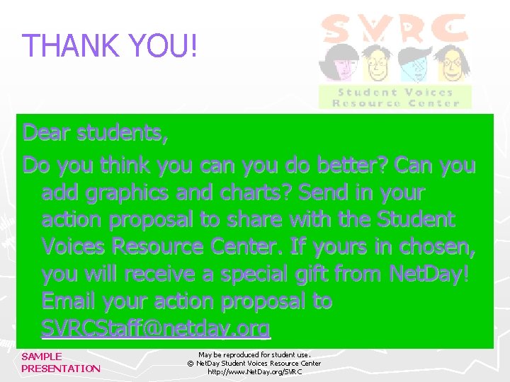 THANK YOU! Dear students, Do you think you can you do better? Can you