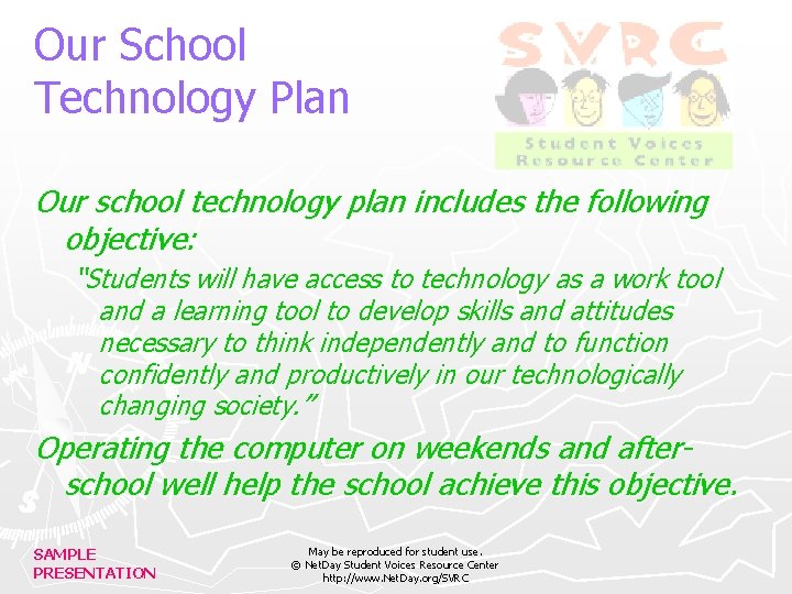 Our School Technology Plan Our school technology plan includes the following objective: “Students will
