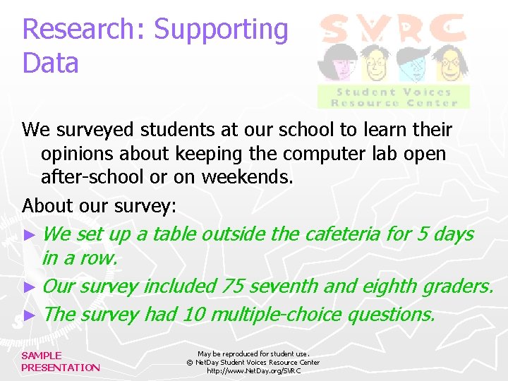 Research: Supporting Data We surveyed students at our school to learn their opinions about