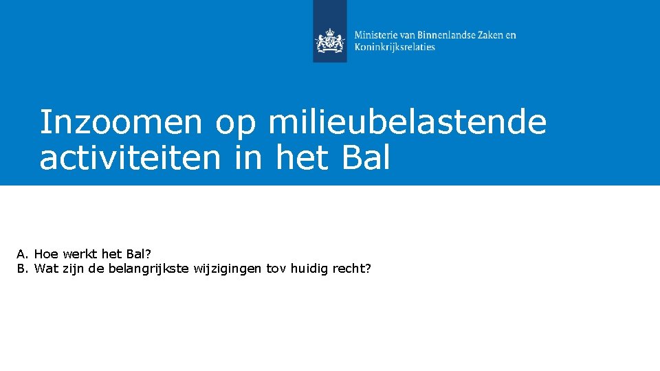 Inzoomen op milieubelastende activiteiten in het Bal A. Hoe werkt het Bal? B. Wat