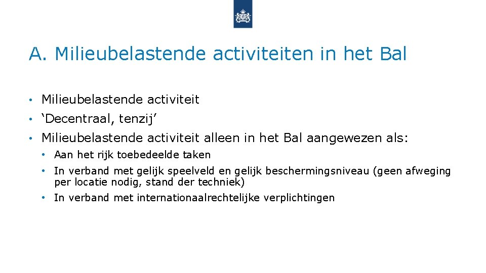 A. Milieubelastende activiteiten in het Bal • Milieubelastende activiteit • ‘Decentraal, tenzij’ • Milieubelastende