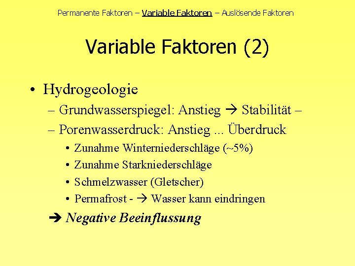 Permanente Faktoren – Variable Faktoren – Auslösende Faktoren Variable Faktoren (2) • Hydrogeologie –