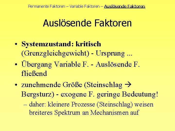 Permanente Faktoren – Variable Faktoren – Auslösende Faktoren • Systemzustand: kritisch (Grenzgleichgewicht) - Ursprung.