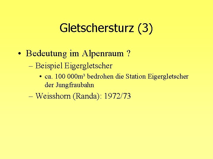 Gletschersturz (3) • Bedeutung im Alpenraum ? – Beispiel Eigergletscher • ca. 100 000