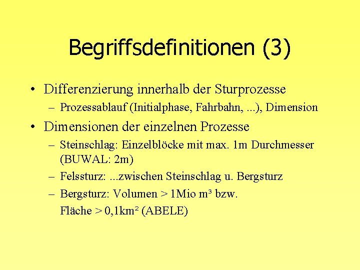 Begriffsdefinitionen (3) • Differenzierung innerhalb der Sturprozesse – Prozessablauf (Initialphase, Fahrbahn, . . .