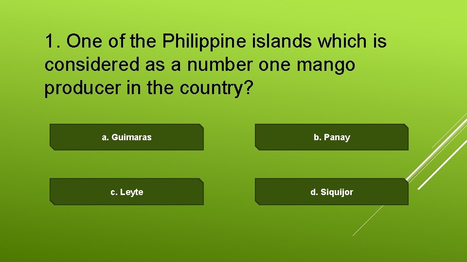 1. One of the Philippine islands which is considered as a number one mango